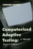 Computerized Adaptive Testing: A Primer