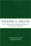 Talking to Adults: The Contribution of Multiparty Discourse to Language Acquisition