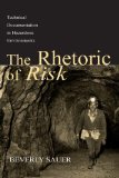 The Rhetoric of Risk: Technical Documentation in Hazardous Environments (Rhetoric, Knowledge, and Society Series)