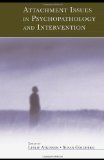 Attachment Issues in Psychopathology and Intervention