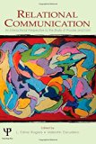 Relational Communication: An Interactional Perspective To the Study of Process and Form (LEA's Series on Personal Relationships)
