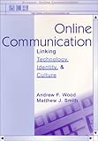 Online Communication: Linking Technology, Identity, & Culture (Routledge Communication Series)