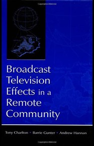 Broadcast Television Effects in A Remote Community (Routledge Communication Series)