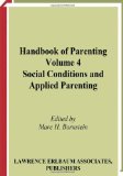 Handbook of Parenting: Volume 4 Social Conditions and Applied Parenting