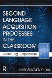 Second Language Acquisition Processes in the Classroom: Learning Japanese (Second Language Acquisition Research Series)