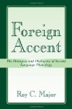 Foreign Accent: The Ontogeny and Phylogeny of Second Language Phonology (Second Language Acquisition Research Series)