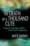 The Death of A Thousand Cuts: Corporate Campaigns and the Attack on the Corporation