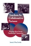 Teachers As Collaborative Partners: Working With Diverse Families And Communities (Inquiry and Pedagogy Across Diverse Contexts) (Inquiry and Pedagogy Across Diverse Contexts Series)
