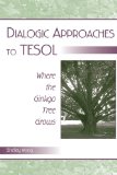 Dialogic Approaches to TESOL: Where the Ginkgo Tree Grows