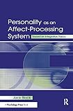 Personality as an Affect-processing System: Toward An Integrative Theory