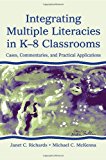 Integrating Multiple Literacies in K-8 Classrooms: Cases, Commentaries, and Practical Applications
