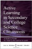 Active Learning in Secondary and College Science Classrooms: A Working Model for Helping the Learner To Learn