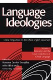 Language Ideologies: Critical Perspectives on the Official English Movement, Volume I: Education and the Social Implications of Official Language