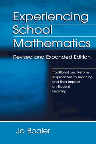 Experiencing School Mathematics: Traditional and Reform Approaches To Teaching and Their Impact on Student Learning, Revised and Expanded Edition (Studies in Mathematical Thinking and Learning Series)