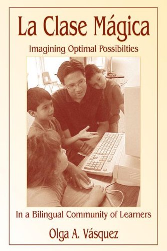 La Clase MÃ¡gica: Imagining Optimal Possibilities in a Bilingual Community of Learners