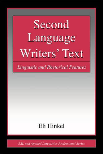 Second Language Writers' Text: Linguistic and Rhetorical Features (ESL & Applied Linguistics Professional Series)