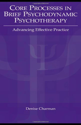 Core Processes in Brief Psychodynamic Psychotherapy: Advancing Effective Practice