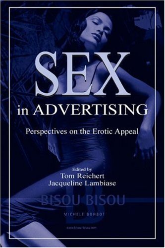 Sex in Advertising: Perspectives on the Erotic Appeal (Routledge Communication Series)