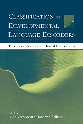 Classification of Developmental Language Disorders: Theoretical Issues and Clinical Implications