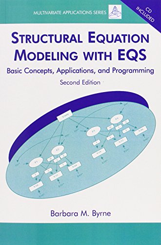 Structural Equation Modeling With EQS: Basic Concepts, Applications, and Programming, Second Edition (Multivariate Applications Series)