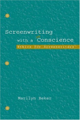 Screenwriting With a Conscience: Ethics for Screenwriters (Routledge Communication Series)