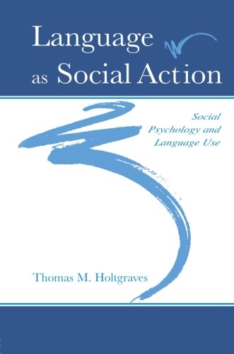 Language As Social Action: Social Psychology and Language Use