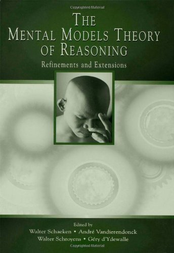 The Mental Models Theory of Reasoning: Refinements and Extensions