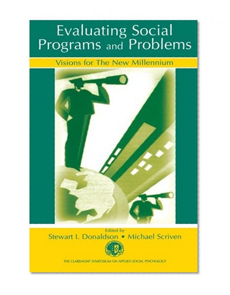 Evaluating Social Programs and Problems: Visions for the New Millennium (Claremont Symposium on Applied Social Psychology Series)