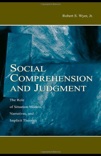 Social Comprehension and Judgment: The Role of Situation Models, Narratives, and Implicit Theories