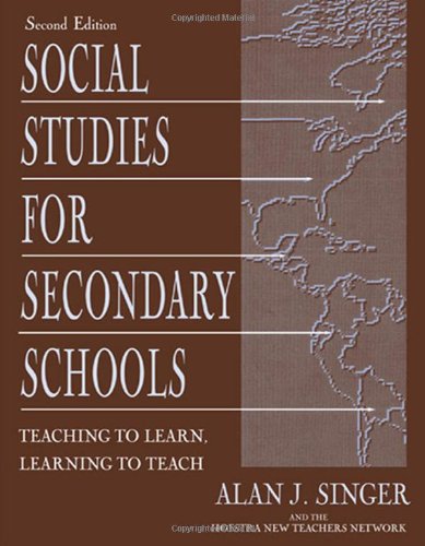 Social Studies for Secondary Schools: Teaching To Learn, Learning To Teach