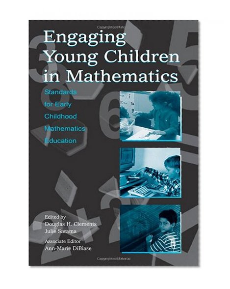 Engaging Young Children in Mathematics: Standards for Early Childhood Mathematics Education (Studies in Mathematical Thinking and Learning Series)