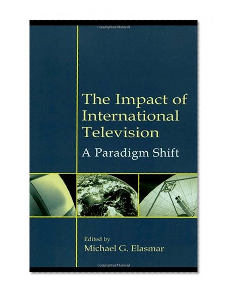 The Impact of International Television: A Paradigm Shift (Routledge Communication Series)