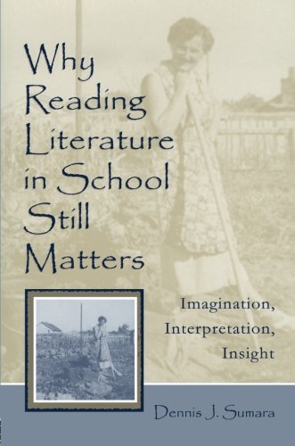 Why Reading Literature in School Still Matters: Imagination, Interpretation, Insight