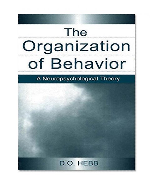 The Organization of Behavior: A Neuropsychological Theory