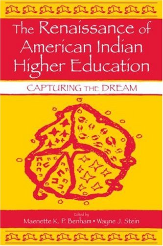 The Renaissance of American Indian Higher Education: Capturing the Dream (Sociocultural, Political, and Historical Studies in Education)