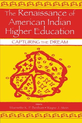 The Renaissance of American Indian Higher Education: Capturing the Dream (Sociocultural, Political, and Historical Studies in Education)