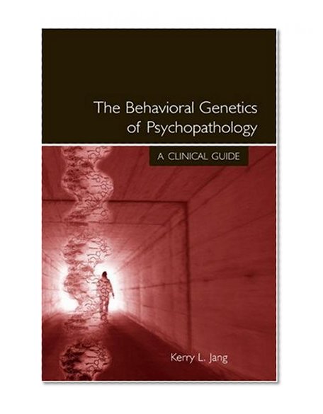 The Behavioral Genetics of Psychopathology: A Clinical Guide