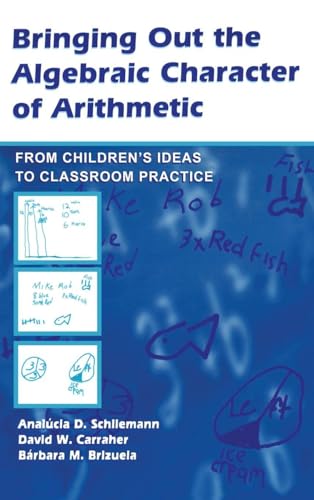 Bringing Out the Algebraic Character of Arithmetic: From Children's Ideas To Classroom Practice