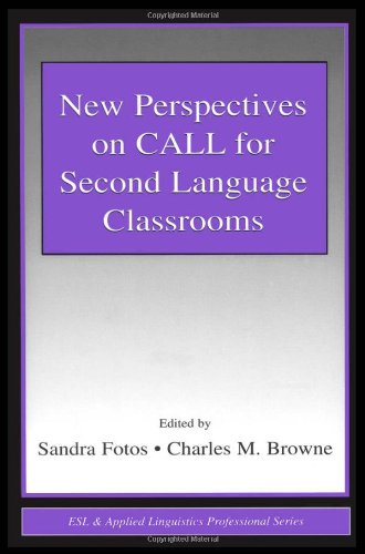 New Perspectives on Call for Second Language Classrooms (ESL and Applied Linguistics Professional Series) (ESL & Applied Linguistics Professional Series)