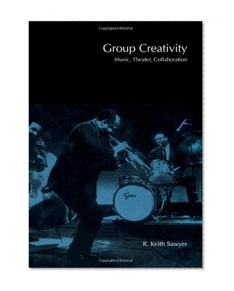 Group Creativity: Music, Theater, Collaboration