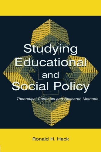 Studying Educational and Social Policy: Theoretical Concepts and Research Methods (Sociocultural, Political, and Historical Studies in Education)