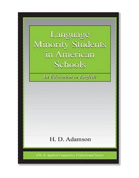 Language Minority Students in American Schools: An Education in English (ESL & Applied Linguistics Professional Series)