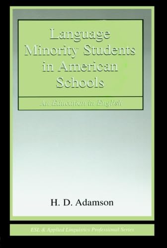 Language Minority Students in American Schools: An Education in English (ESL and Applied Linguistics Professional Series)