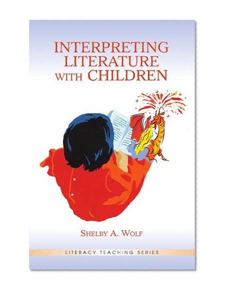 Interpreting Literature With Children (Literacy Teaching Series)