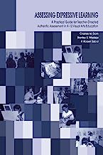Assessing Expressive Learning: A Practical Guide for Teacher-directed Authentic Assessment in K-12 Visual Arts Education