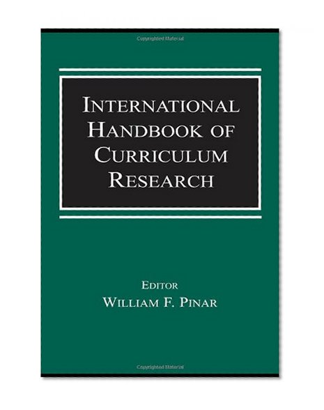 International Handbook of Curriculum Research (Studies in Curriculum Theory Series)