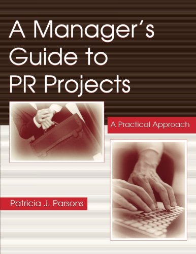 A Manager's Guide To PR Projects: A Practical Approach (Routledge Communication Series)