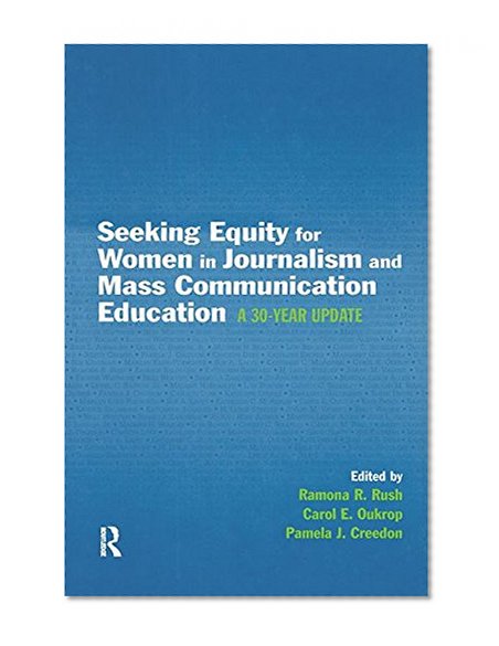 Seeking Equity for Women in Journalism and Mass Communication Education: A 30-Year Update (Lea's Communication (Paperback))