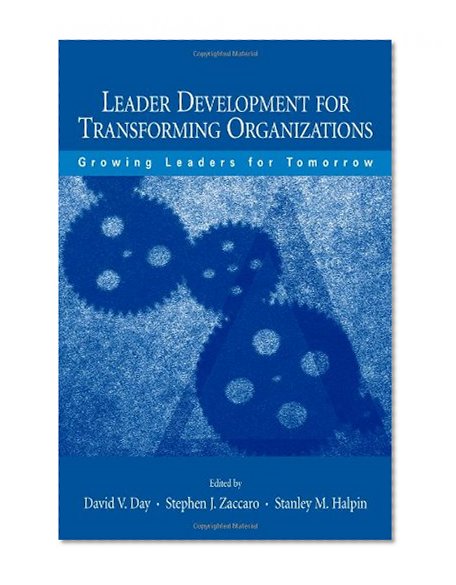 Leader Development for Transforming Organizations: Growing Leaders for Tomorrow (Applied Psychology Series)