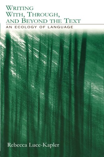 Writing With, Through, and Beyond the Text: An Ecology of Language